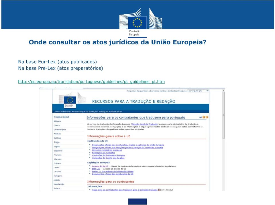 Na base Eur-Lex (atos publicados) Na base Pre-Lex