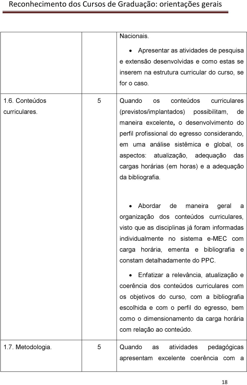 aspectos: atualização, adequação das cargas horárias (em horas) e a adequação da bibliografia.