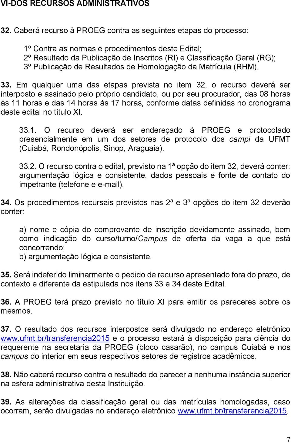 de Resultados de Homologação da Matrícula (RHM). 33.