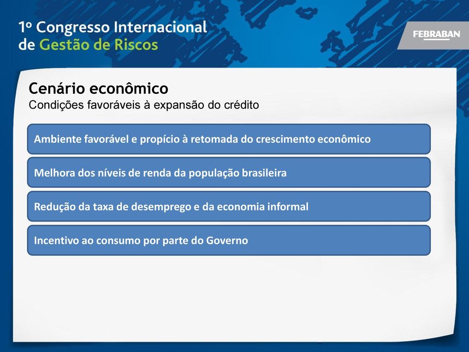 Melhora dos níveis de renda da população brasileira Redução da taxa