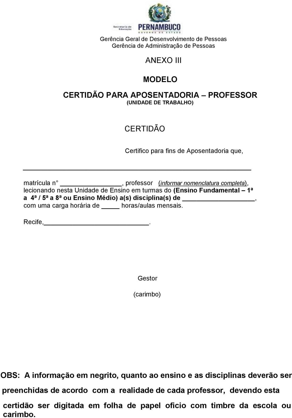 4ª / 5ª a 8ª ou Ensino Médio) a(s) disciplina(s) de, com uma carga horária de horas/aulas mensais. Recife,.