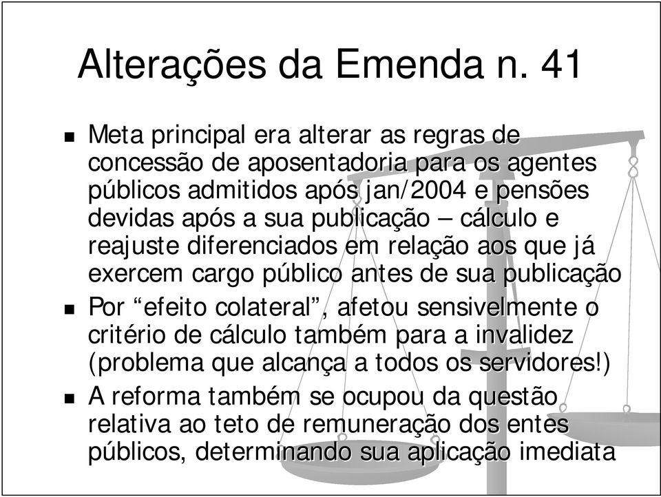 após s a sua publicação cálculo e reajuste diferenciados em relação aos que jáj exercem cargo público p antes de sua publicação Por efeito