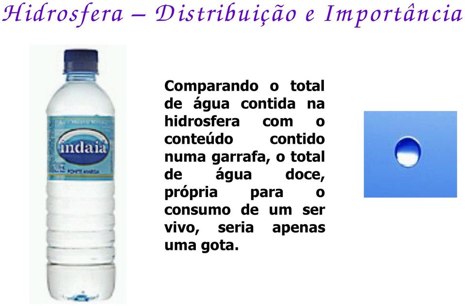 contido numa garrafa, o total de água doce, própria