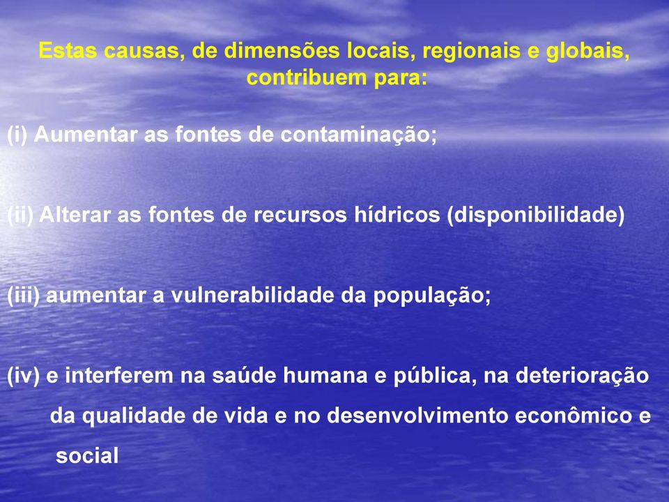 (disponibilidade) (iii) aumentar a vulnerabilidade da população; (iv) e interferem na