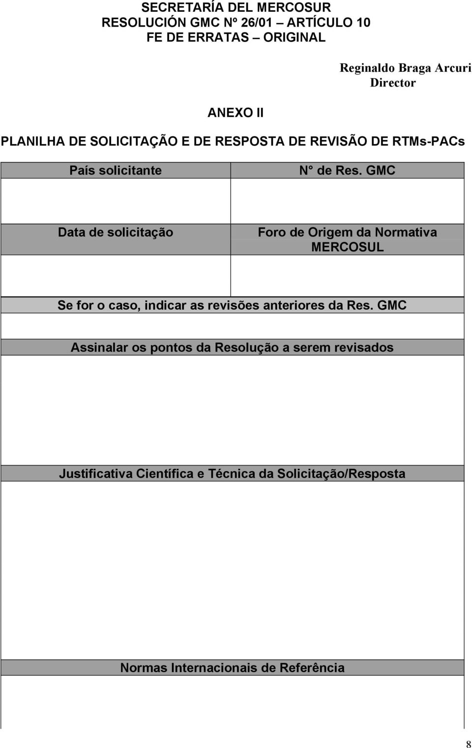 GMC Data de solicitação Foro de Origem da Normativa MERCOSUL Se for o caso, indicar as