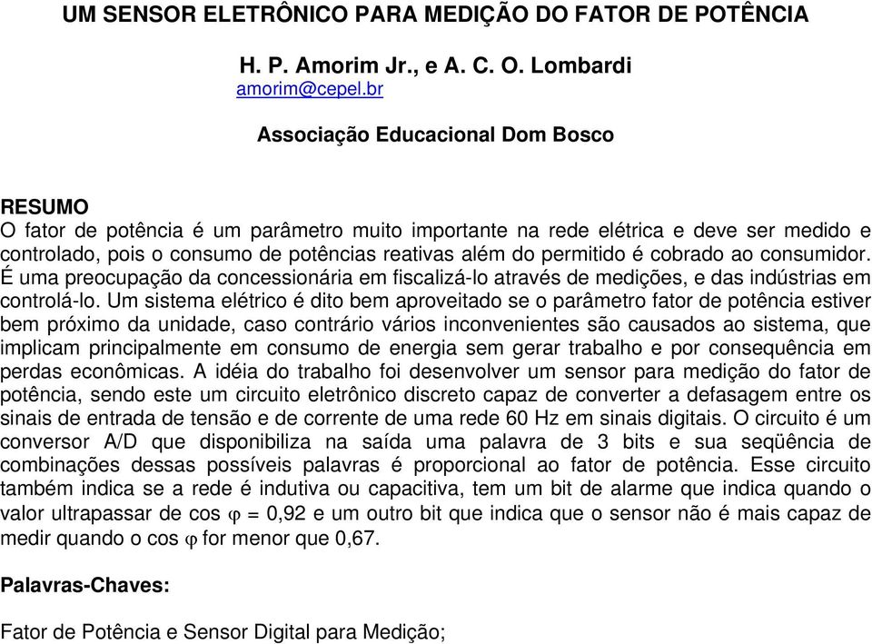 é cobrado ao consumidor. É uma preocupação da concessionária em fiscalizá-lo através de medições, e das indústrias em controlá-lo.