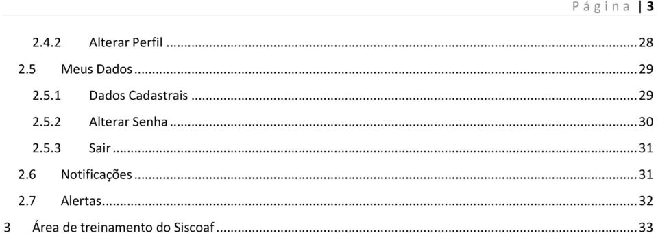 .. 30 2.5.3 Sair... 31 2.6 Notificações... 31 2.7 Alertas.
