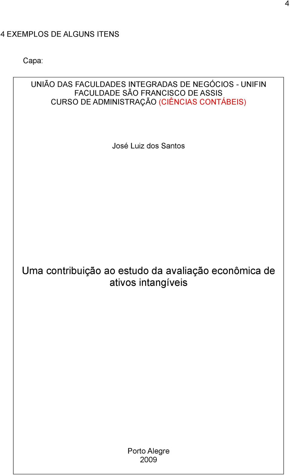 ADMINISTRAÇÃO (CIÊNCIAS CONTÁBEIS) José Luiz dos Santos Uma