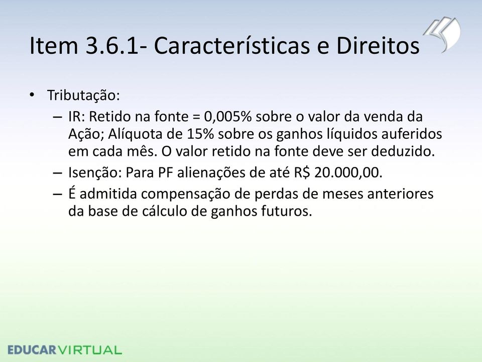 venda da Ação; Alíquota de 15% sobre os ganhos líquidos auferidos em cada mês.