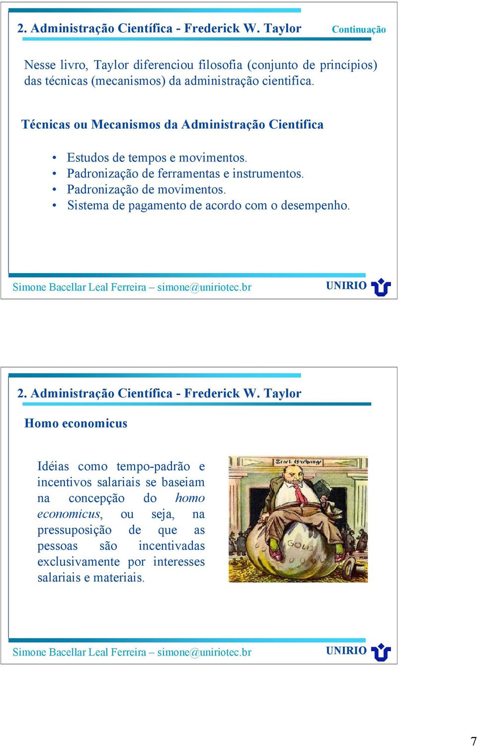 Padronização de movimentos. Sistema de pagamento de acordo com o desempenho. 2. Administração Científica - Frederick W.