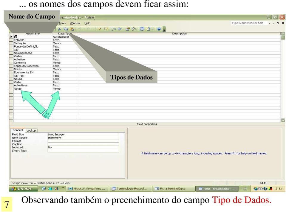 de Dados 7 Observando também o