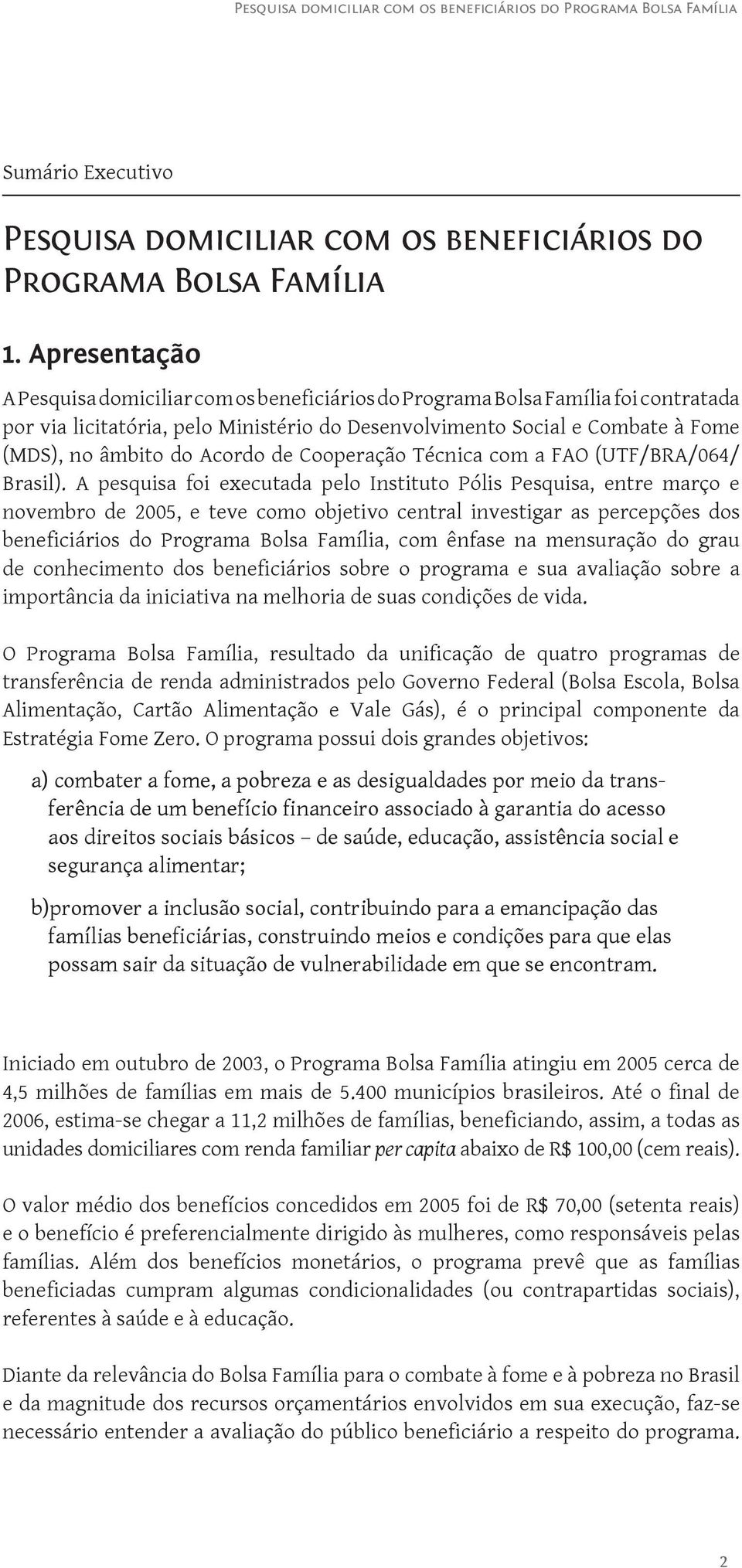 Acordo de Cooperação Técnica com a FAO (UTF/BRA/064/ Brasil).