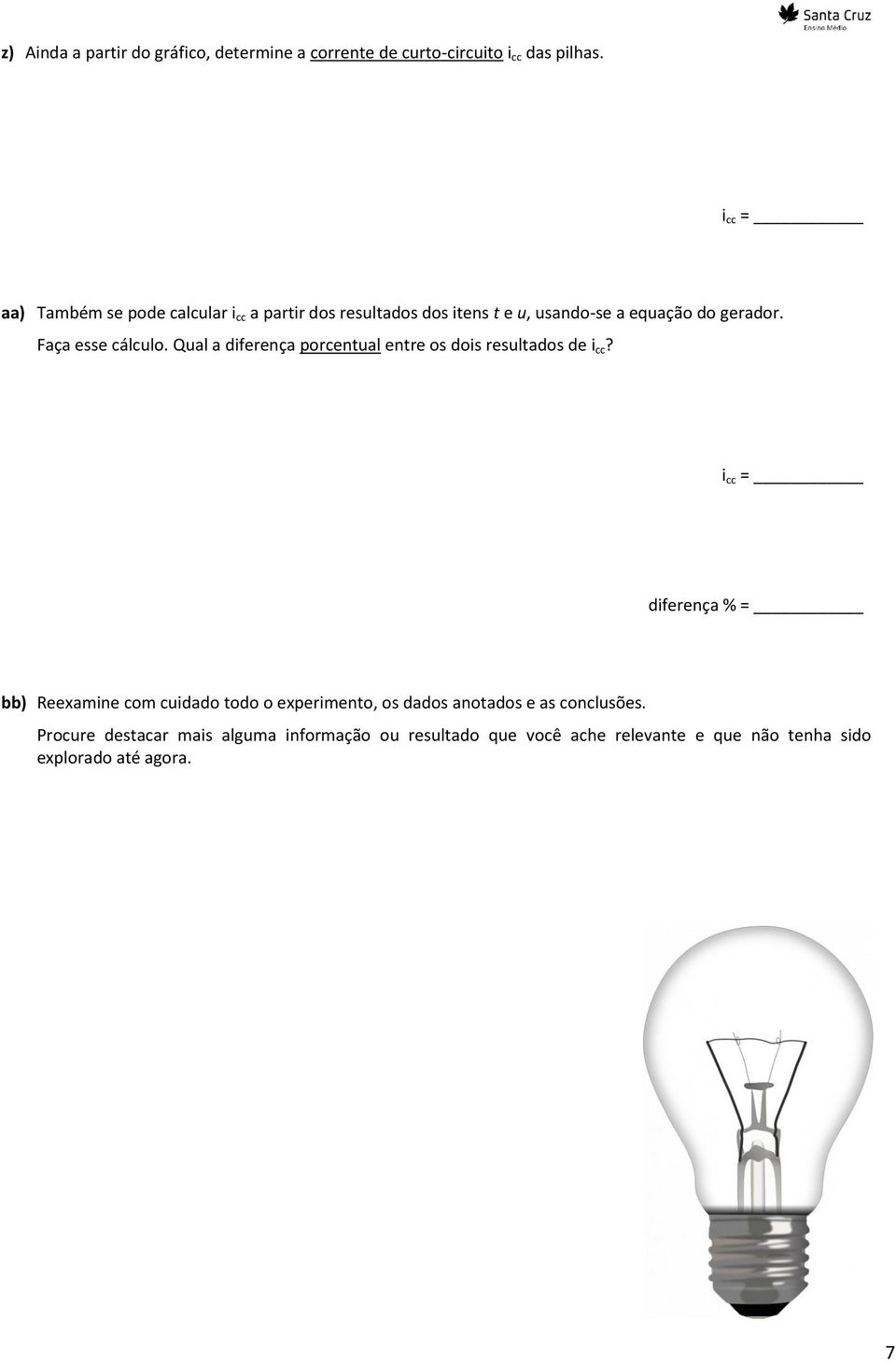 Faça esse cálculo. Qual a diferença porcentual entre os dois resultados de i cc?