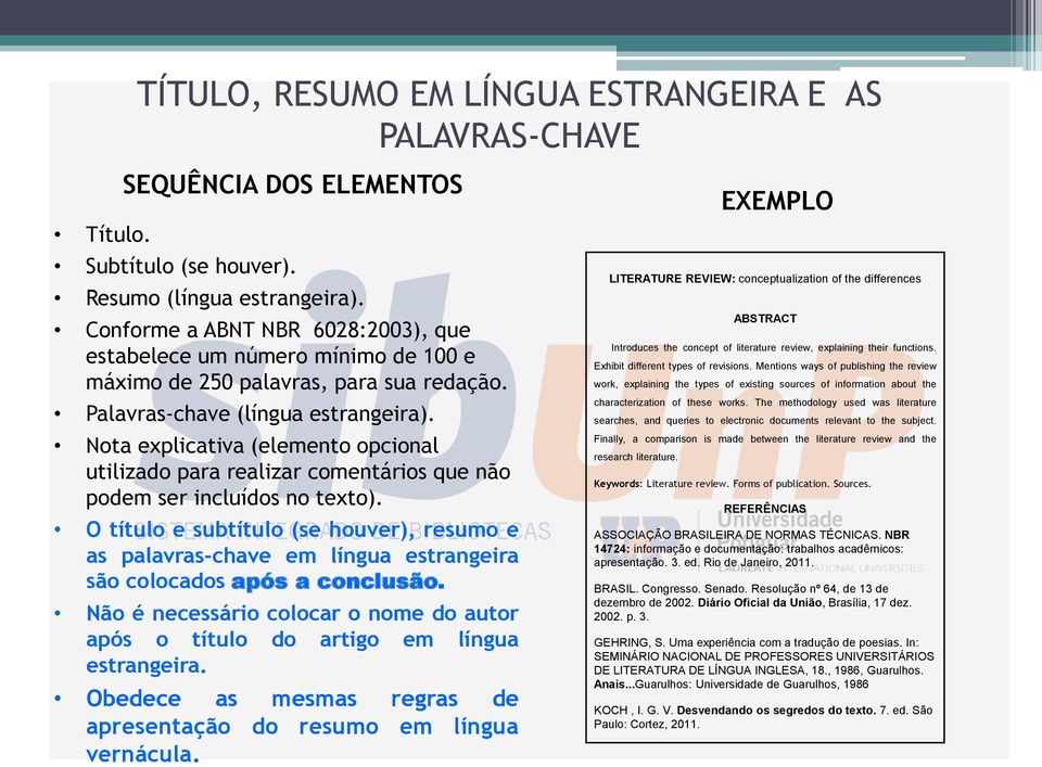 Nota explicativa (elemento opcional utilizado para realizar comentários que não podem ser incluídos no texto).