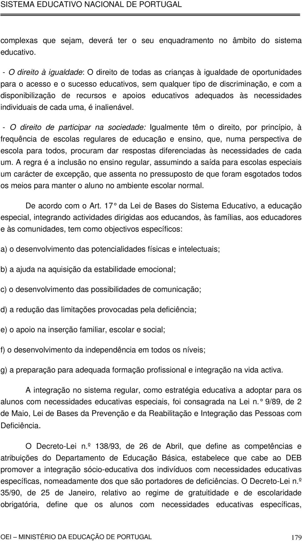 apoios educativos adequados às necessidades individuais de cada uma, é inalienável.