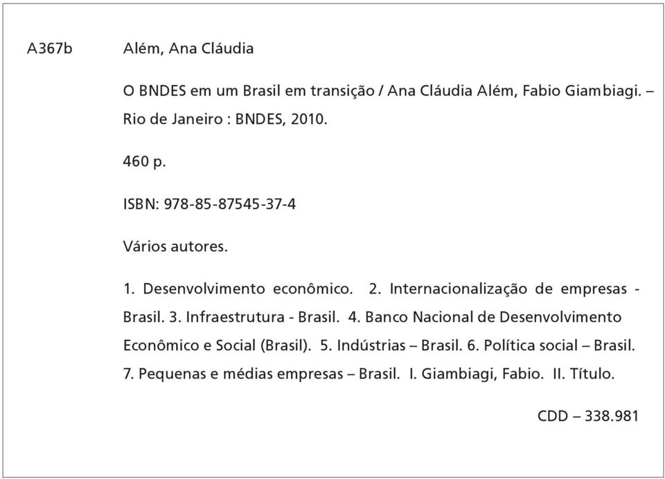 3. Infraestrutura - Brasil. 4. Banco Nacional de Desenvolvimento Econômico e Social (Brasil). 5. Indústrias Brasil. 6.