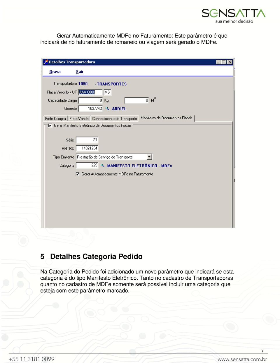 5 Detalhes Categoria Pedido Na Categoria do Pedido foi adicionado um novo parâmetro que indicará se esta