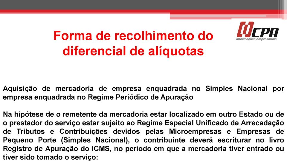 ao Regime Especial Unificado de Arrecadação de Tributos e Contribuições devidos pelas Microempresas e Empresas de Pequeno Porte (Simples