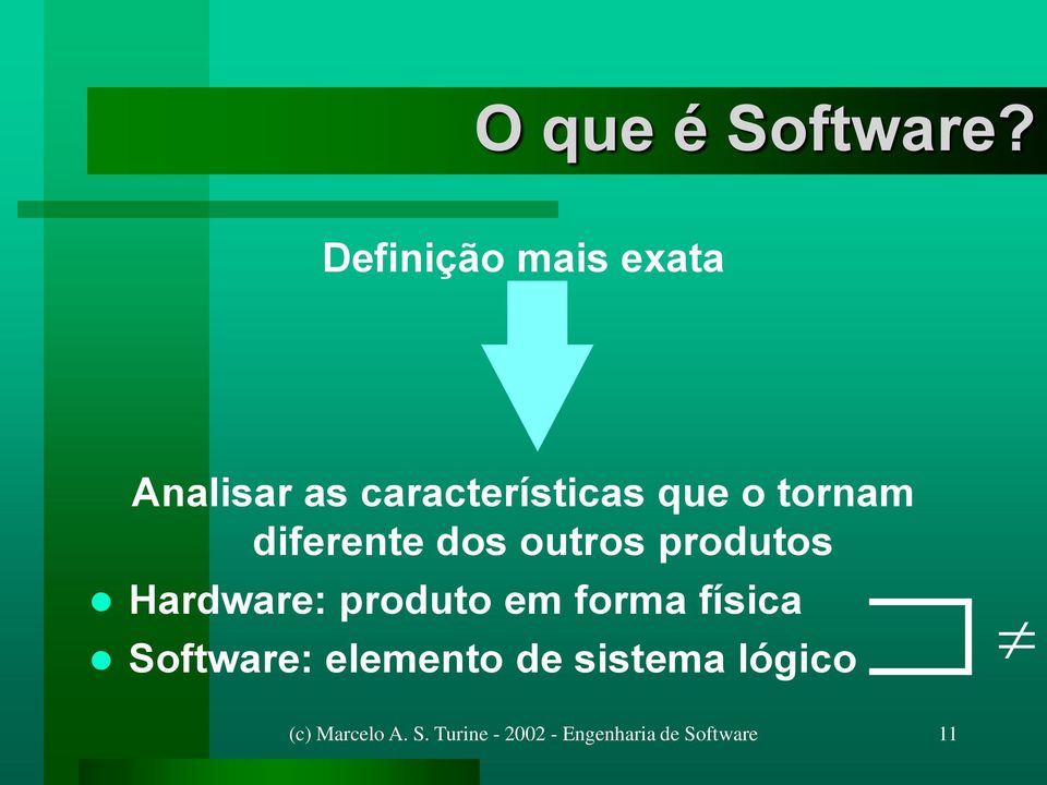 tornam diferente dos outros produtos Hardware: produto em