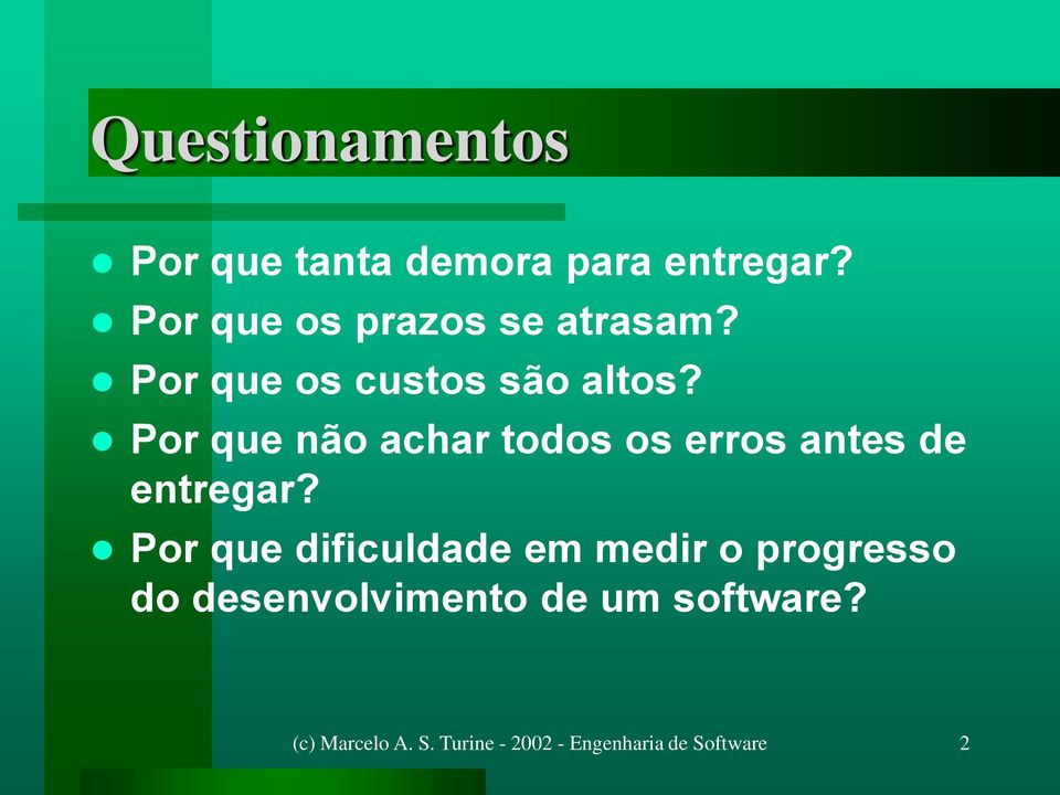 Por que não achar todos os erros antes de entregar?