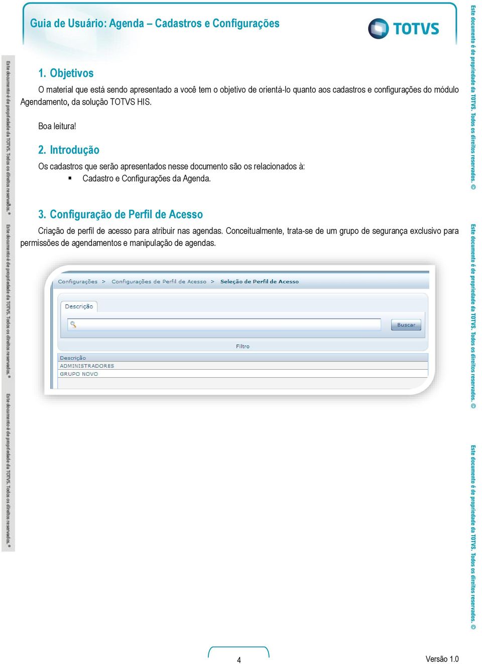 Introdução Os cadastros que serão apresentados nesse documento são os relacionados à: Cadastro e Configurações da Agenda. 3.