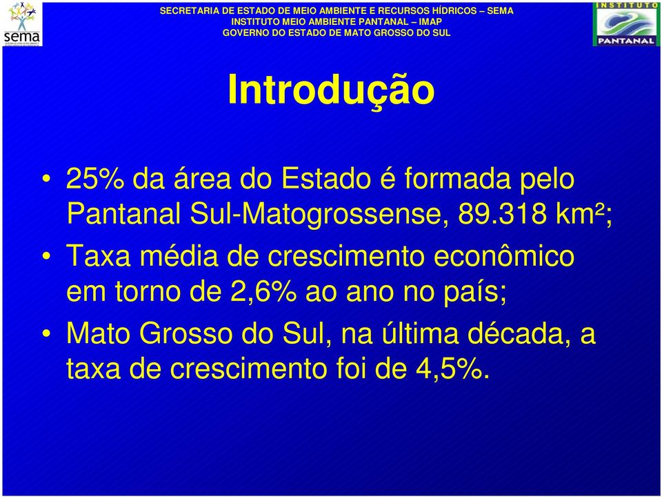 318 km²; Taxa média de crescimento econômico em torno de