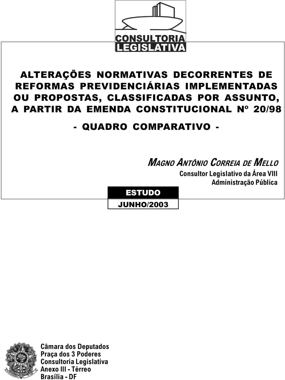 MAGNO ANTÔNIO CORREIA DE MELLO Consultor Legislativo da Área VIII Administração Pública ESTUDO