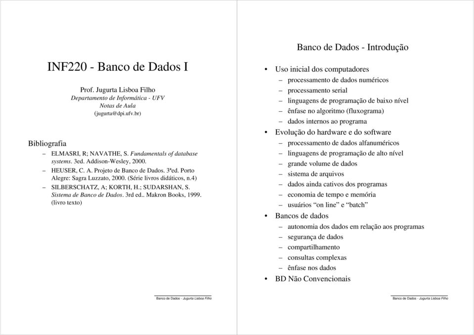 ; SUDARSHAN, S. Sistema de Banco de Dados. 3rd ed.. Makron Books, 1999.