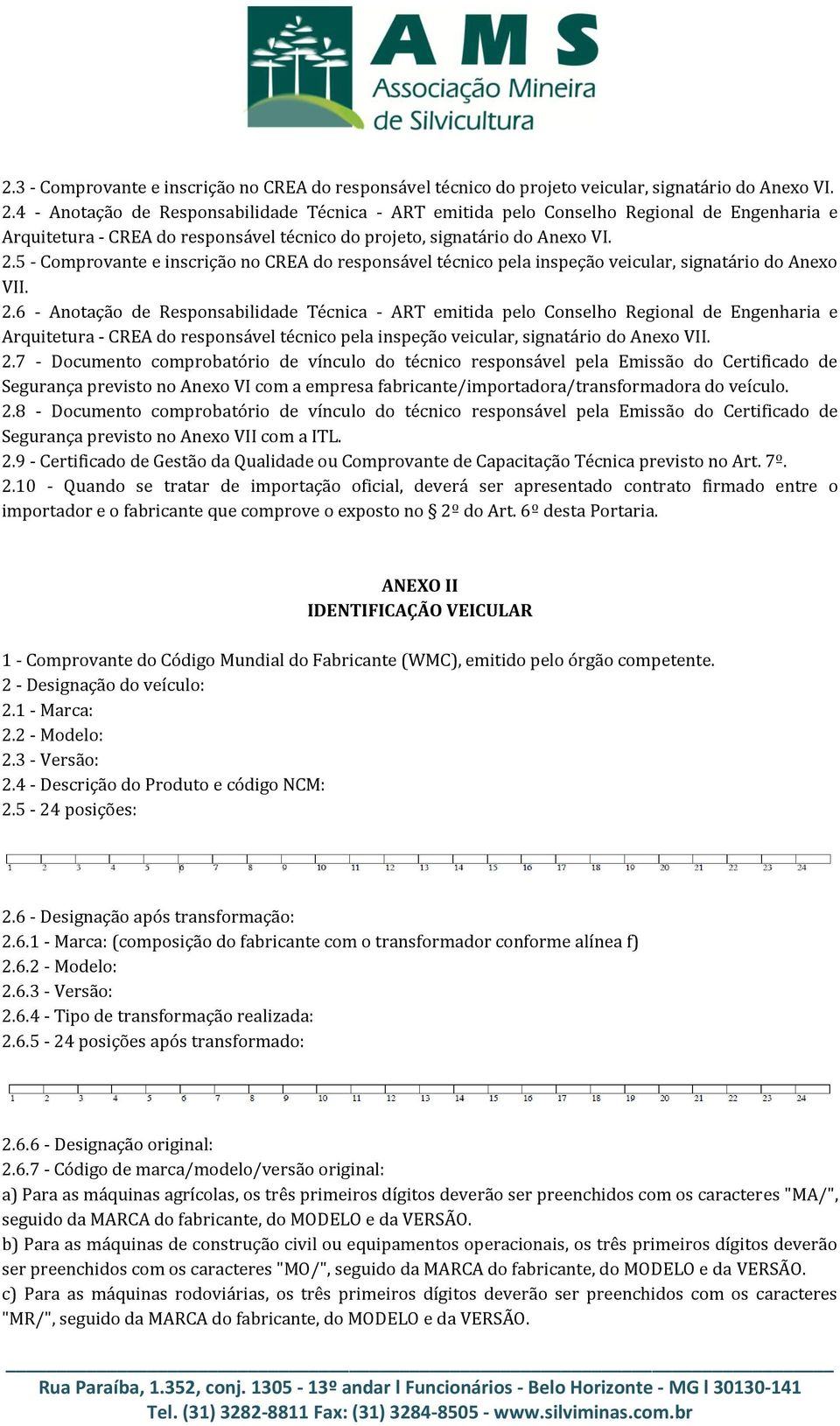 5 - Comprovante e inscrição no CREA do responsável técnico pela inspeção veicular, signatário do Anexo VII. 2.