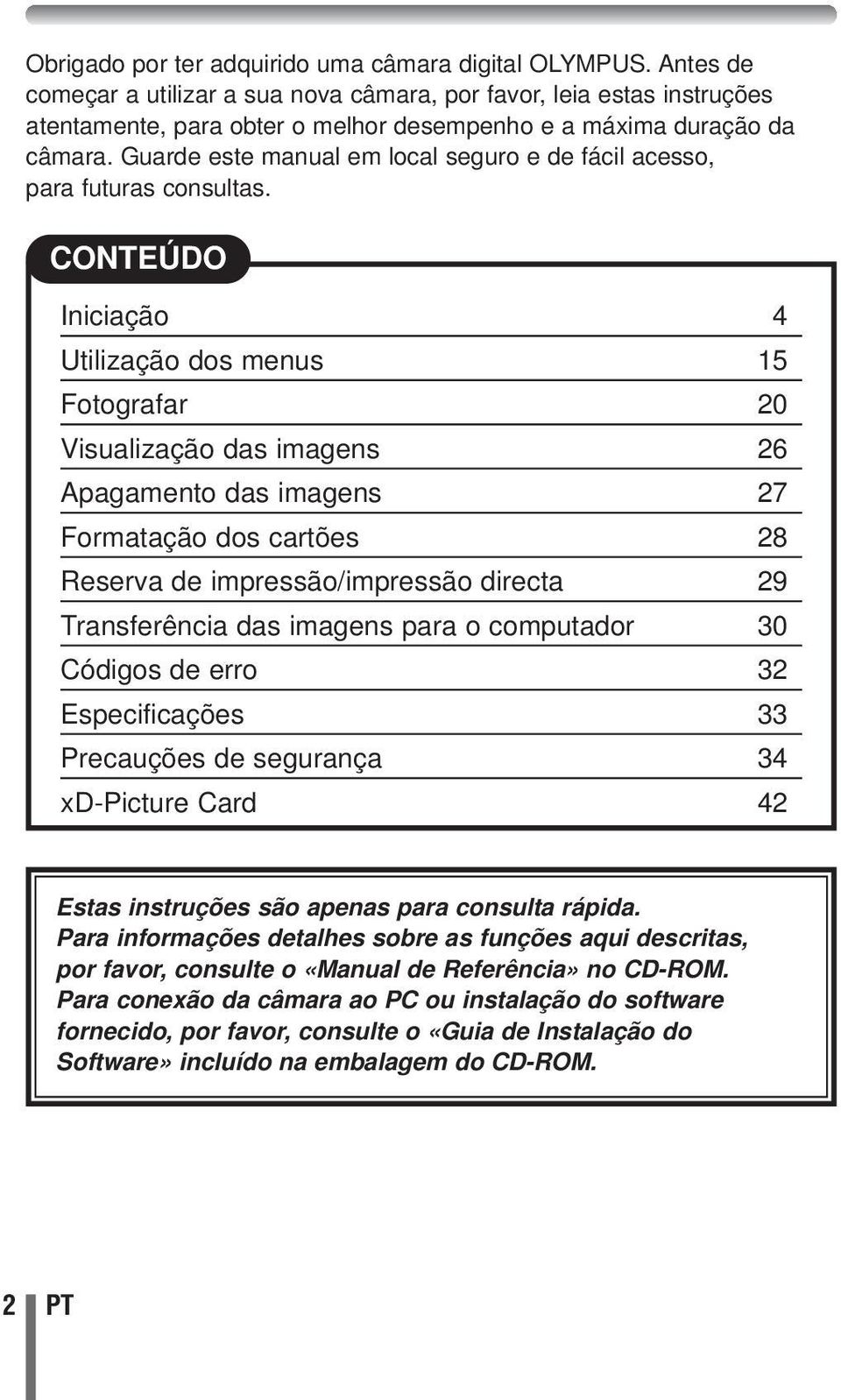 Guarde este manual em local seguro e de fácil acesso, para futuras consultas.