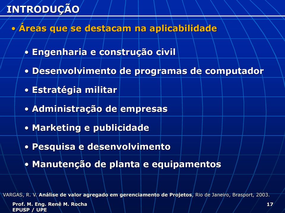 Marketing e publicidade Pesquisa e desenvolvimento Manutenção de planta e equipamentos