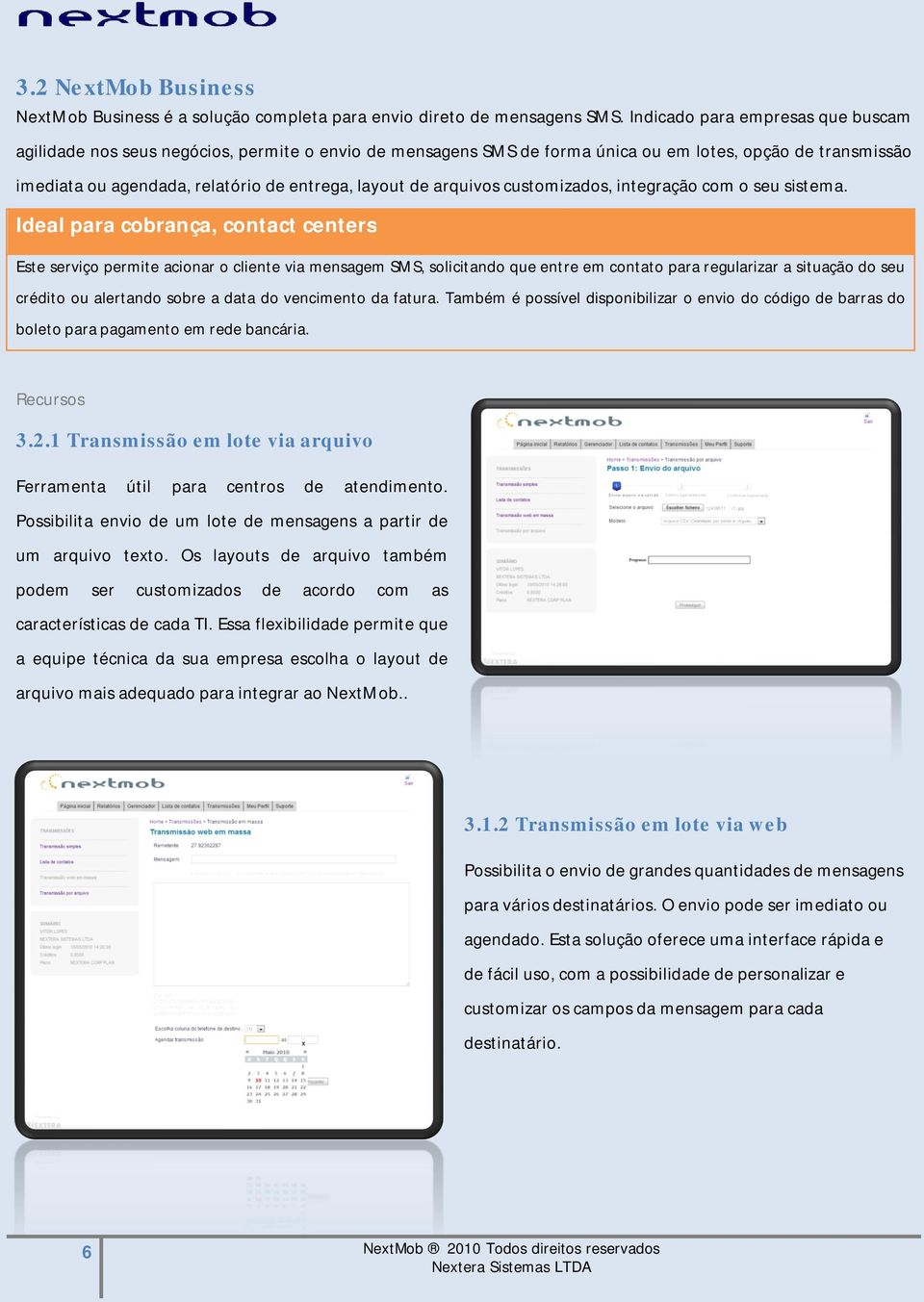 arquivos customizados, integração com o seu sistema.