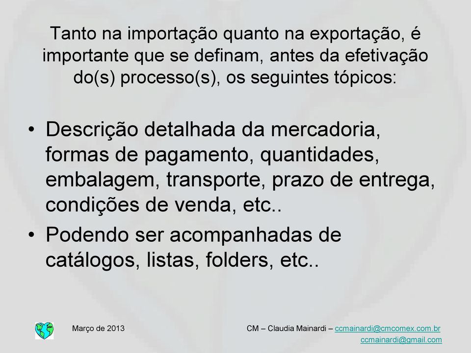 mercadoria, formas de pagamento, quantidades, embalagem, transporte, prazo de