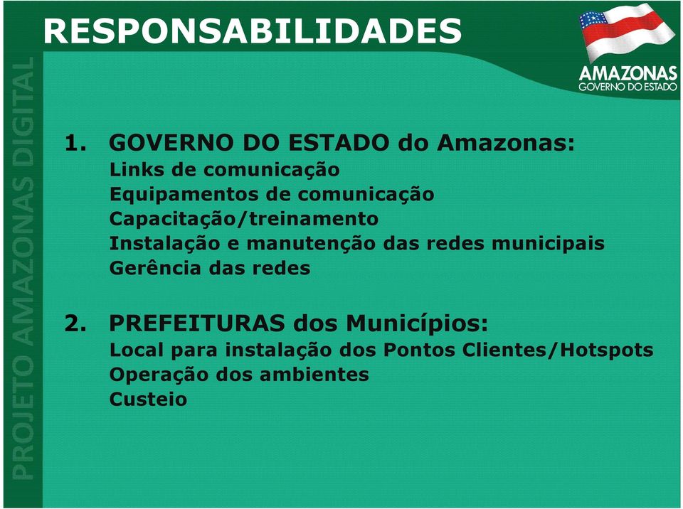 comunicação Capacitação/treinamento Instalação e manutenção das redes