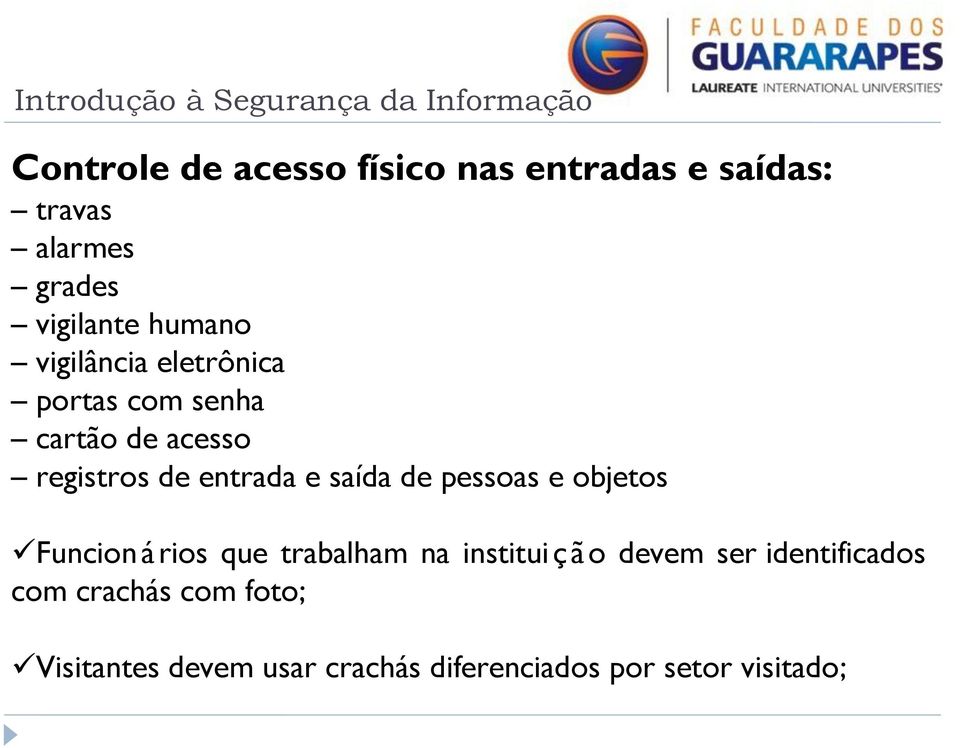 pessoas e objetos Funcion á rios que trabalham na institui ç ã o devem ser