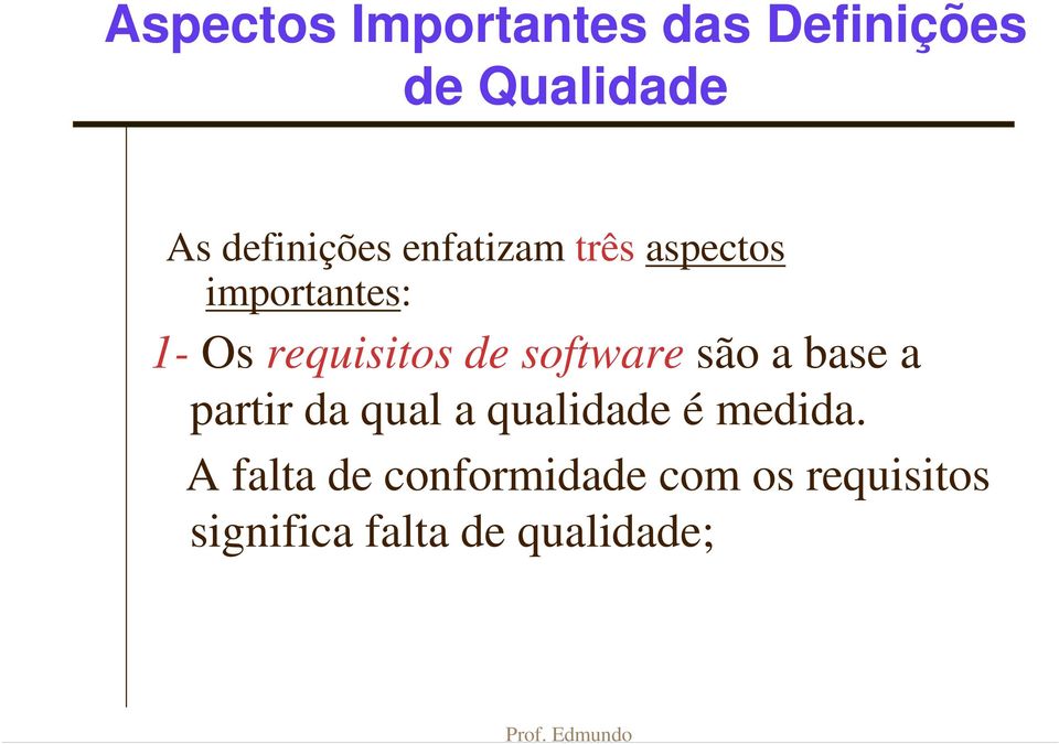 software são a base a partir da qual a qualidade é medida.