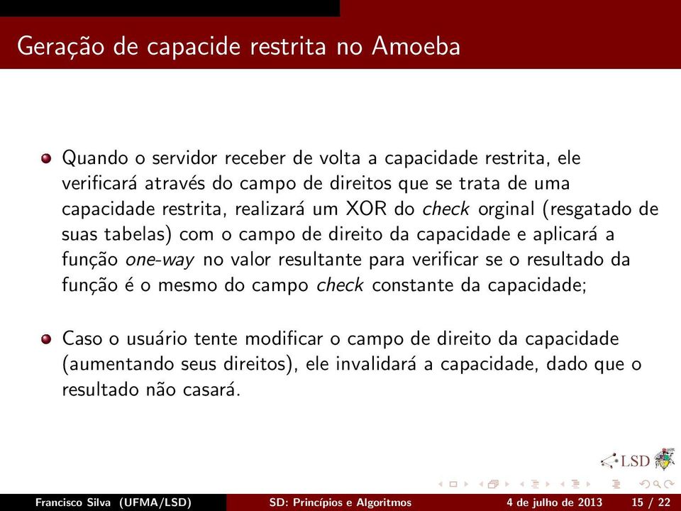 resultante para verificar se o resultado da função é o mesmo do campo check constante da capacidade; Caso o usuário tente modificar o campo de direito da