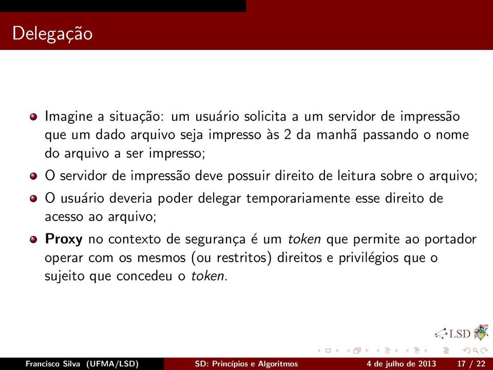 temporariamente esse direito de acesso ao arquivo; Proxy no contexto de segurança é um token que permite ao portador operar com os mesmos (ou