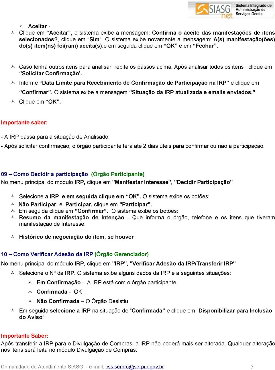 Após analisar todos os itens, clique em Solicitar Confirmação'. Informe Data Limite para Recebimento de Confirmação de Participação na IRP e clique em Confirmar.