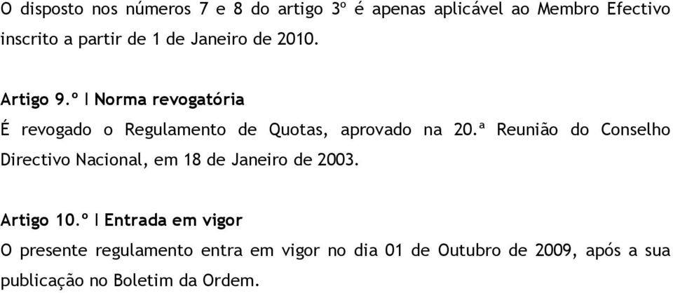 ª Reunião do Conselho Directivo Nacional, em 18 de Janeiro de 2003. Artigo 10.