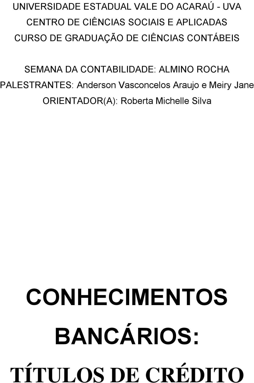CONTABILIDADE: ALMINO ROCHA PALESTRANTES: Anderson Vasconcelos Araujo e