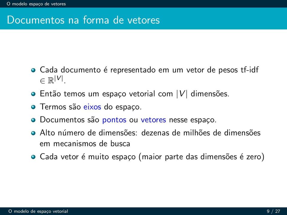 Documentos são pontos ou vetores nesse espaço.