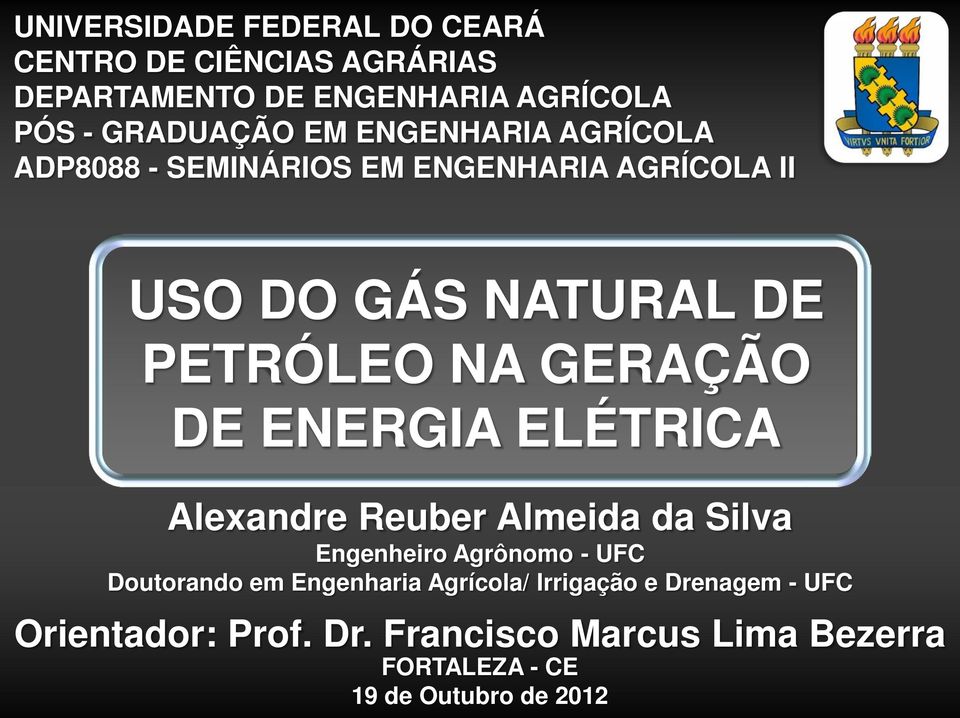 ENERGIA ELÉTRICA Alexandre Reuber Almeida da Silva Engenheiro Agrônomo - UFC Doutorando em Engenharia Agrícola/