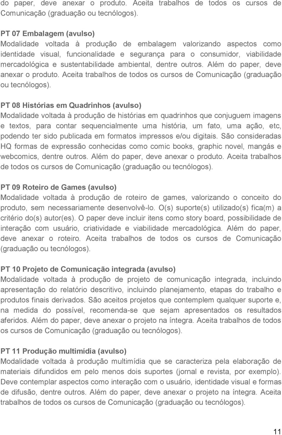 sustentabilidade ambiental, dentre outros.