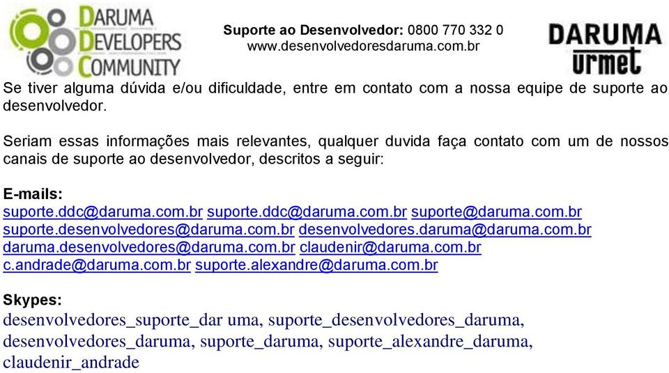 ddc@daruma.com.br suporte.ddc@daruma.com.br suporte@daruma.com.br suporte.desenvolvedores@daruma.com.br desenvolvedores.daruma@daruma.com.br daruma.desenvolvedores@daruma.com.br claudenir@daruma.