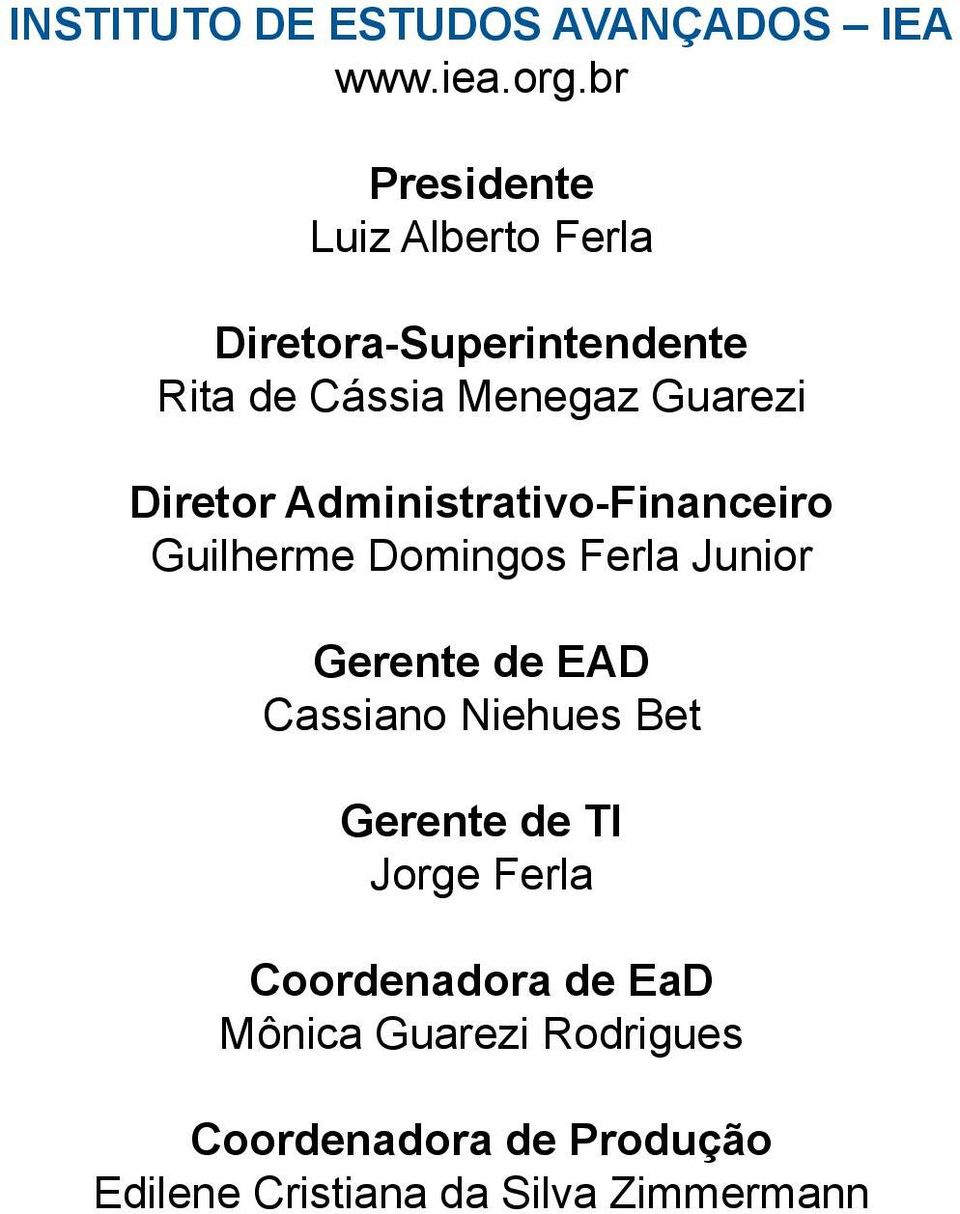 Diretor Administrativo-Financeiro Guilherme Domingos Ferla Junior Gerente de EAD Cassiano