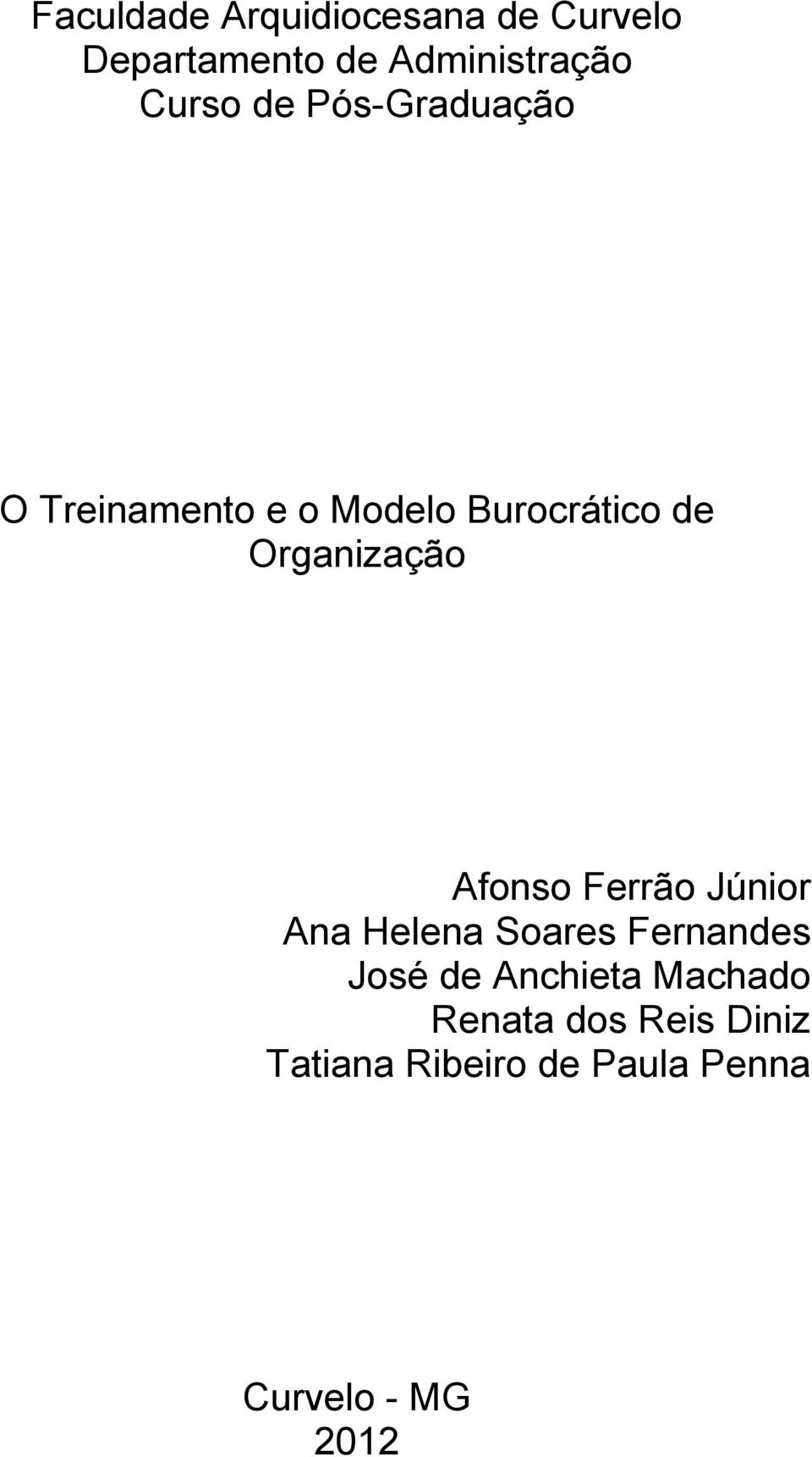 Afonso Ferrão Júnior Ana Helena Soares Fernandes José de Anchieta