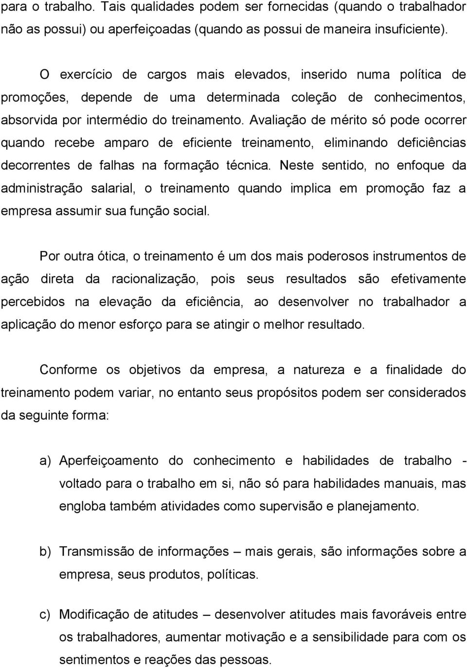 Avaliação de mérito só pode ocorrer quando recebe amparo de eficiente treinamento, eliminando deficiências decorrentes de falhas na formação técnica.