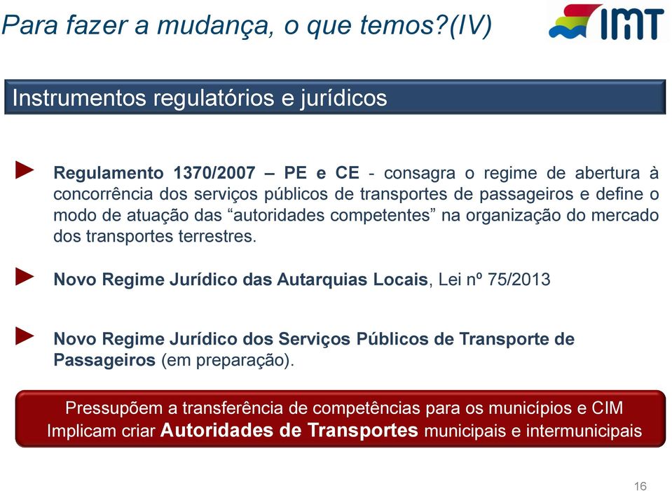 abertura à concorrência dos serviços públicos de transportes de passageiros e define o modo de atuação das autoridades competentes na organização do mercado dos