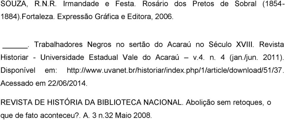 n. 4 (jan./jun. 2011). Disponível em: http://www.uvanet.br/historiar/index.php/1/article/download/51/37.